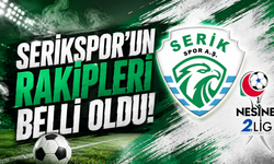 Serikspor’un rakipleri belli oldu!