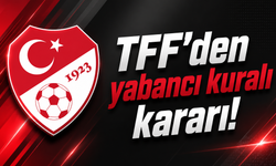 Süper Lig’de yabancı oyuncu bilmecesi: TFF kararını resmen duyurdu!