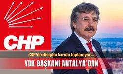 CHP'de disiplin kurulu toplanıyor…  YDK Başkanı Antalya’dan