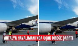 Antalya Havalimanı'nda uçak direğe çarptı