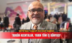 SAYD’dan ‘Coğrafi Veri İzni’ tepkisi: ‘Bugün acentalar, yarın tüm iş dünyası’