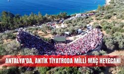 Antalya'da, antik tiyatroda milli maç heyecanı