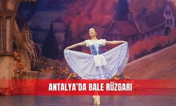 Antalya’da bale rüzgarı