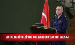 Antalya Körfezi'nde TCG Anadolu'dan net mesaj