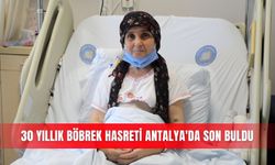 30 yıllık böbrek hasreti Antalya'da son buldu