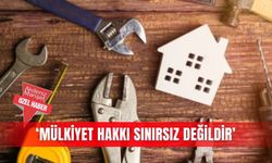 ‘Mülkiyet hakkı sınırsız değildir’