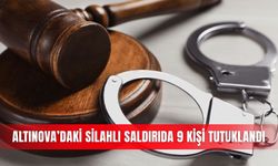 Altınova’daki silahlı saldırıda 9 kişi tutuklandı