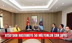 ATSO’dan hastaneye 50 milyonluk can suyu