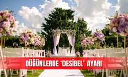 Düğünlerde ‘desibel’ ayarı