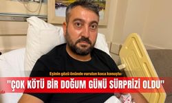 Eşinin gözü önünde vurulan koca konuştu: "Çok kötü bir doğum günü sürprizi oldu"