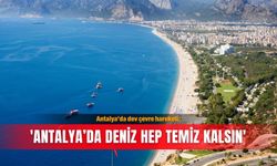 Antalya’da dev çevre hareketi: 'Antalya’da deniz hep temiz kalsın'