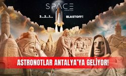 Astronotlar Antalya’ya geliyor!