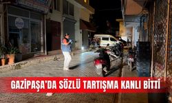 Gazipaşa’da sözlü tartışma kanlı bitti