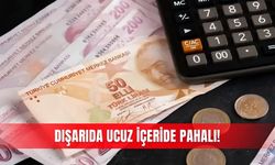 Dışarıda ucuz içeride pahalı!