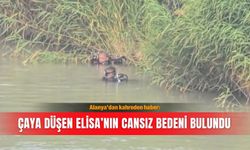 Alanya’dan kahreden haber: Çaya düşen Elisa’nın cansız bedeni bulundu