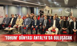 'Tohum' dünyası Antalya’da buluşacak