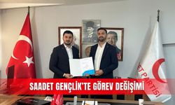 Saadet Gençlik’te görev değişimi
