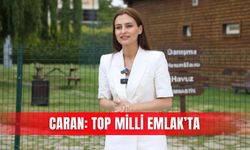 Caran: Top Milli Emlak’ta