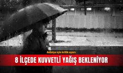 Antalya için kritik uyarı: 8 ilçede kuvvetli yağış bekleniyor