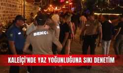 Kaleiçi'nde yaz yoğunluğuna sıkı denetim