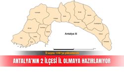 Antalya’nın 2 ilçesi il olmaya hazırlanıyor: İl sayısı 106’ya yükselecek