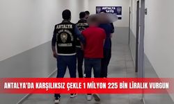 Antalya'da karşılıksız çekle 1 milyon 225 bin liralık vurgun