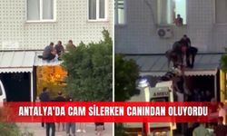 Antalya'da cam silerken canından oluyordu