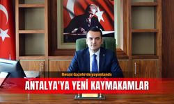 Resmi Gazete'de yayımlandı: Antalya'ya yeni kaymakamlar