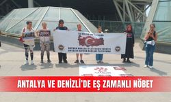 Antalya ve Denizli’de eş zamanlı nöbet