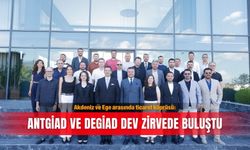 Akdeniz ve Ege arasında ticaret köprüsü: ANTGİAD ve DEGİAD dev zirvede buluştu