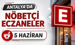 Antalya'da nöbetçi eczaneler- 5 Haziran