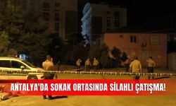 Antalya'da sokak ortasında silahlı çatışma!