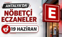 Antalya'da nöbetçi eczaneler- 19 Haziran