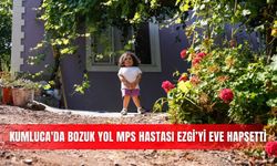 Kumluca'da bozuk yol MPS hastası Ezgi’yi eve hapsetti