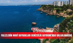 Falezlerin mavi bayrakları Denizcilik Bayramı’nda dalgalanacak