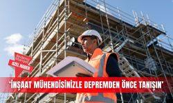 ‘İnşaat mühendisinizle depremden önce tanışın’