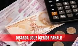 Dışarda ucuz içeride pahalı!