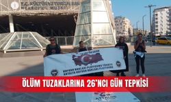 Ölüm tuzaklarına 26’ncı gün tepkisi