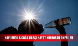 Kavurucu sıcağa karşı hayat kurtaran öneriler