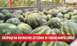 Gazipaşa'da hayırsever çiftçiden 10 tonluk karpuz bağışı
