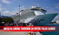 Antalya Limanı tarihinin en büyük yolcu gemisi