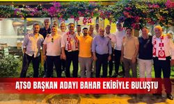 ATSO Başkan Adayı Bahar ekibiyle buluştu
