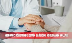 Menopoz döneminde kemik sağlığını korumanın yolları