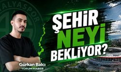 ŞEHİR NEYİ BEKLİYOR?