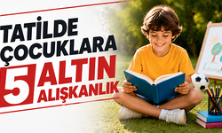 Tatilde çocuklara 5 altın alışkanlık