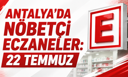 Antalya'da nöbetçi eczaneler: 22 Temmuz