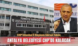 CHP İstanbul İl Başkanı Gürsel Tekin: Antalya Büyükşehir CHP’de kalacak