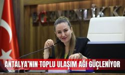 Antalya’nın toplu ulaşım ağı güçleniyor