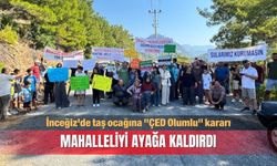 İnceğiz'de taş ocağına "ÇED Olumlu" kararı mahalleliyi ayağa kaldırdı