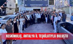 Keskinkılıç, Antalya İl teşkilatıyla buluştu